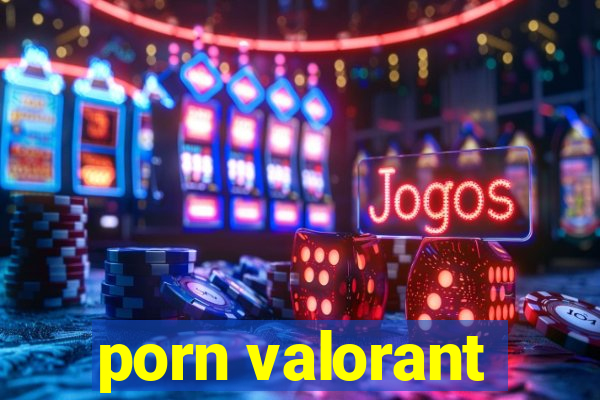 porn valorant